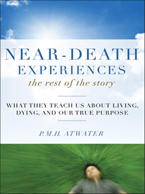 Title details for Near-Death Experiences, the Rest of the Story by P.M.H. Atwater - Available